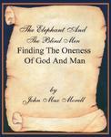 The Elephant And The Blind Men, Finding The Oneness Of God And Man