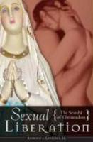 Sexual Liberation: The Scandal Of Christendom Sexual Liberation: The Scandal Of Christendom