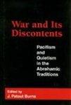 War And Its Discontents: Pacifism And Quietism In The Abrahamic Traditions War And Its Discontents: Pacifism And Quietism In The Abrahamic Traditions