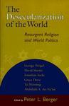 The Desecularization Of The World: Resurgent Religion And World Politics The Desecularization Of The World: Resurgent Religion And World Politics