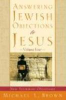 Answering Jewish Objections To Jesus: New Testament Objections
