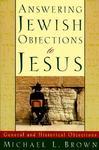 Answering Jewish Objections To Jesus: General And Historical Objections