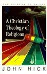 A Christian Theology Of Religions: Critical Dialogues On Religious Pluralisms