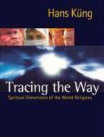 Tracing The Way: Spiritual Dimensions Of The World Religions