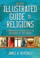 Nelson's Illustrated Guide To Religions: A Comprehensive Introduction To The Religions Of The World