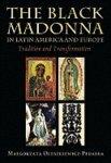 The Black Madonna In Latin America And Europe: Tradition And Transformation