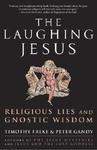 The Laughing Jesus: Religious Lies And Gnostic Wisdom