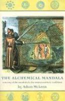 The Alchemical Mandala: A Survey Of The Mandala In The Western Esoteric Traditions
