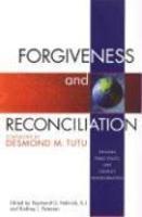 Forgiveness And Reconciliation: Religion, Public Policy, And Conflict Transformation