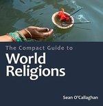 The Compact Guide To World Religions