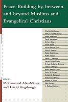 Peace-Building By, Between, And Beyond Muslims And Evangelical Christians