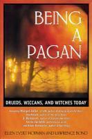 Being A Pagan: Druids, Wiccans, And Witches Today