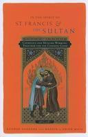 In The Spirit Of St. Francis And The Sultan: Catholics And Muslims Working Together For The Common Good In The Spirit Of St. Francis And The Sultan: Catholics And Muslims Working Together For The Common Good