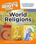 The Complete Idiot's Guide To World Religions, 4th Edition The Complete Idiot's Guide To World Religions, 4th Edition