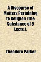 A Discourse Of Matters Pertaining To Religion (the Substance Of 5 Lects. ).