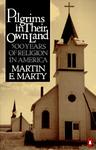 Pilgrims In Their Own Land: 500 Years Of Religion In America