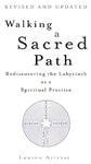 Walking A Sacred Path: Rediscovering The Labyrinth As A Spiritual Practice