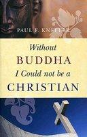 Without Buddha I Could Not Be A Christian Without Buddha I Could Not Be A Christian