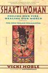 Shakti Woman: Feeling Our Fire, Healing Our World