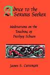 Advice To Serious Seeker: Meditations On The Teaching Of Frithjof Schuon