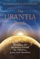 The Urantia Book: Revealing The Mysteries Of God, The Universe, Jesus, And Ourselves