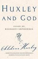 Huxley And God: Essays On Religious Experience