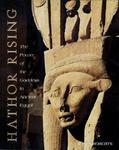 Hathor Rising: The Power Of The Goddess In Ancient Egypt