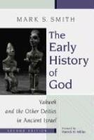 The Early History Of God: Yahweh And The Other Deities In Ancient Israel