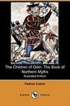 The Children Of Odin: The Book Of Northern Myths (Illustrated Edition) (Dodo Press) The Children Of Odin: The Book Of Northern Myths (Illustrated Edition) (Dodo Press)