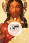 The First And The Last: The Claim Of Jesus Christ And The Claims Of Other Religious Traditions The First And The Last: The Claim Of Jesus Christ And The Claims Of Other Religious Traditions
