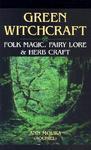 Green Witchcraft: Folk Magic, Fairy Lore & Herb Craft Green Witchcraft: Folk Magic, Fairy Lore & Herb Craft