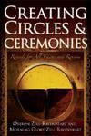 Creating Circles & Ceremonies: Rituals For All Seasons And Reasons Creating Circles & Ceremonies: Rituals For All Seasons And Reasons