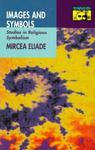 Images And Symbols: Studies In Religious Symbolism Images And Symbols: Studies In Religious Symbolism