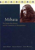 Mihaia: The Prophet Rua Kenana And His Community At Maungagobatu Mihaia: The Prophet Rua Kenana And His Community At Maungagobatu