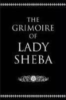 The Grimoire Of Lady Sheba: Includes The Book Of Shadows The Grimoire Of Lady Sheba: Includes The Book Of Shadows
