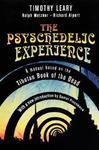 The Psychedelic Experience: A Manual Based On The Tibetan Book Of The Dead