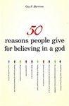 50 Reasons People Give For Believing In A God 50 Reasons People Give For Believing In A God
