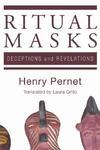 Ritual Masks: Deceptions And Revelations Ritual Masks: Deceptions And Revelations