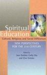 Spiritual Education: Cultural, Religious And Social Differences: New Perspectives For The 21st Century Spiritual Education: Cultural, Religious And Social Differences: New Perspectives For The 21st Century