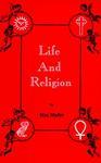 Life And Religion: An Aftermath From The Writings Of The Right Honourable Professor Life And Religion: An Aftermath From The Writings Of The Right Honourable Professor