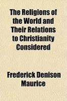 The Religions Of The World And Their Relations To Christianity Considered The Religions Of The World And Their Relations To Christianity Considered