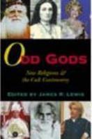 Odd Gods: New Religions And The Cult Controversy Odd Gods: New Religions And The Cult Controversy