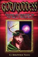 God/Goddess: Exploring And Celebrating The Two Sides Of Wiccan Deity God/Goddess: Exploring And Celebrating The Two Sides Of Wiccan Deity