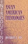 Introducing Asian American Theologies Introducing Asian American Theologies