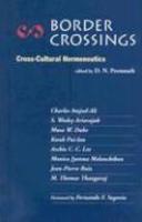 Border Crossings: Cross-Cultural Hermeneutics Border Crossings: Cross-Cultural Hermeneutics