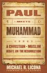 Paul Meets Muhammad: A Christian-Muslim Debate On The Resurrection Paul Meets Muhammad: A Christian-Muslim Debate On The Resurrection