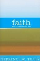 Faith: What It Is And What It Isn't Faith: What It Is And What It Isn't