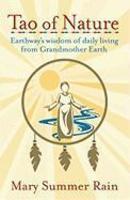 Tao Of Nature: Earthway's Wisdom Of Daily Living From Grandmother Earth Tao Of Nature: Earthway's Wisdom Of Daily Living From Grandmother Earth