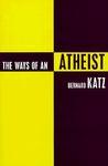 The Ways Of An Atheist The Ways Of An Atheist