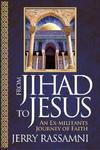 From Jihad To Jesus: An Ex-Militant's Journey Of Faith From Jihad To Jesus: An Ex-Militant's Journey Of Faith